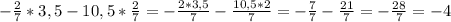 -\frac{2}{7} *3,5-10,5*\frac{2}{7} =-\frac{2*3,5}{7} -\frac{10,5*2}{7} =-\frac{7}{7}-\frac{21}{7}=-\frac{28}{7}=-4