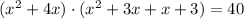 (x^2 + 4x)\cdot (x^2 + 3x + x + 3) = 40