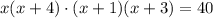 x(x+4)\cdot (x+1)(x+3) = 40