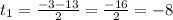 t_1 = \frac{-3-13}{2} = \frac{-16}{2} = -8