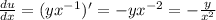 \frac{du}{dx} = (y {x}^{ - 1} )' = - y {x}^{ - 2} = - \frac{y}{ {x}^{2} } \\