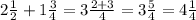 2 \frac{1}{2} + 1 \frac{3}{4} = 3 \frac{2 + 3}{4} = 3 \frac{5}{4} = 4 \frac{1}{4}