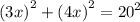 {(3x)}^{2} + {(4x)}^{2} = {20}^{2}