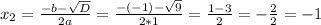 x_{2} =\frac{-b-\sqrt{D} }{2a} =\frac{-(-1)-\sqrt{9} }{2*1} =\frac{1-3}{2} =-\frac{2}{2} =-1