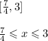 [ \frac{7}{4},3 ] \\ \\ \frac{7}{4} \leqslant x \leqslant 3