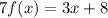 7f(x) = 3x + 8