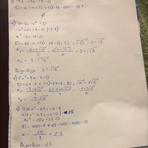 Розв'язання рівняння -5x²+4x-19 = 0; x²-8x+2=0; 4+6x-x² = 0; 2x² +8x = 1; 0,16x²-0,8x+9=8.​
