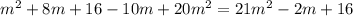 {m}^{2} + 8m +1 6 - 10m + 20m^{2} = 21{m}^{2} - 2m + 16