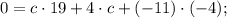 0 = c \cdot 19 + 4 \cdot c + (-11) \cdot (-4);