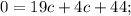 0 = 19c + 4c + 44;