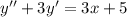 y''+3y'=3x+5