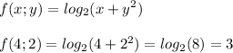 \displaystyle f(x;y)=log_2(x+y^2)\\\\f(4;2)=log_2(4+2^2)=log_2(8) = 3