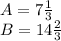 A=7\frac{1}{3}\\B=14 \frac{2}{3}\\