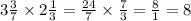 3 \frac{3}{7} \times 2 \frac{1}{3} = \frac{24}{7} \times \frac{7}{3} = \frac{8}{1} = 8