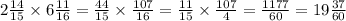 2 \frac{14}{15} \times 6 \frac{11}{16} = \frac{44}{15} \times \frac{107}{16} = \frac{11}{15} \times \frac{107}{4} = \frac{1177}{60} = 19 \frac{37}{60}