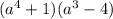 (a^4+1)(a^3-4)