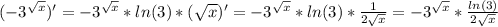 (-3^{\sqrt{x}})'=-3^{\sqrt{x}}*ln(3)*(\sqrt{x})'=-3^{\sqrt{x}}*ln(3)*\frac{1}{2\sqrt{x}} =-3^{\sqrt{x}}*\frac{ln(3)}{2\sqrt{x}}