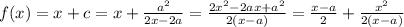 f(x)=x+c=x+\frac{a^{2}}{2x-2a} = \frac{2x^{2}-2ax+a^{2}}{2(x-a)}=\frac{x-a}{2}+\frac{x^{2}}{2(x-a)}