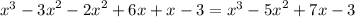  {x}^{3} - {3x}^{2} - {2x}^{2} + 6x + x - 3 = {x}^{3} - {5x}^{2} + 7x - 3