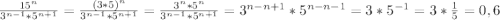\frac{15^{n} }{3^{n-1}*5^{n+1}}=\frac{(3*5)^{n} }{3^{n-1}*5^{n+1}}=\frac{3^{n}*5^{n}}{3^{n-1}*5^{n+1}}=3^{n-n+1}*5^{n-n-1}=3*5^{-1}=3*\frac{1}{5}=0,6