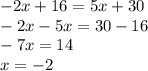 -2x+16=5x+30\\-2x-5x=30-16\\-7x=14\\x = -2