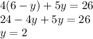 4(6-y)+5y=26\\
24-4y+5y=26\\
y=2
