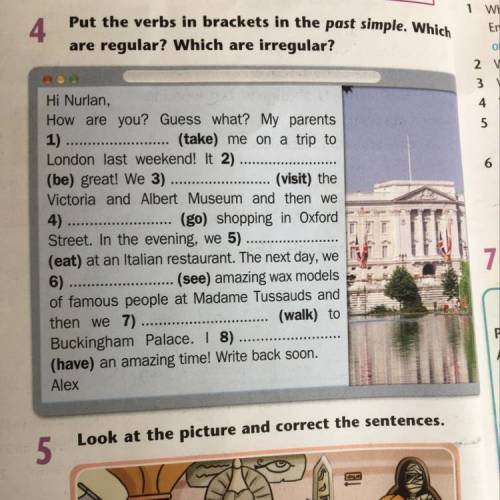 Put the verbs in brackets in the past simple. Which regular? Which are irregular? are