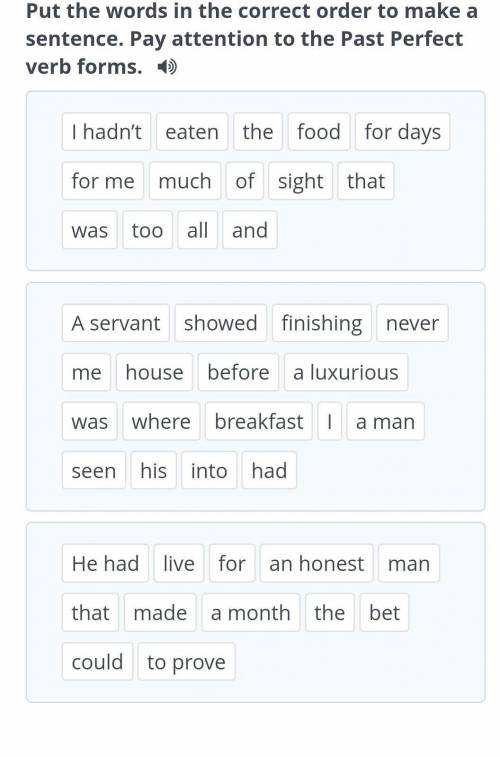 Put the words in the correct order to make a sentence. Pay attention to the Past Perfect verb forms.