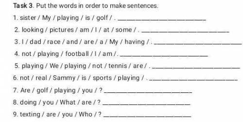 Put the words in order to make sentences​