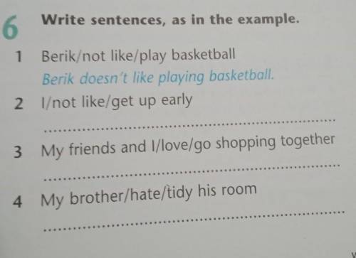 Ng TOP 6.Write sentences, as in the example.1 Berik/not like/play basketballBerik doesn't like playi