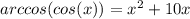 arccos(cos(x))=x^2+10x