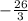 - \frac{26}{3}