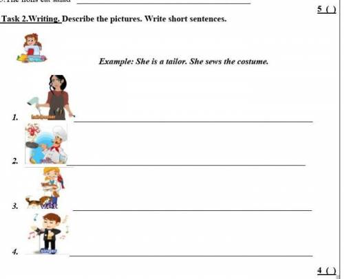 Task 2.Writing. Describe the pictures. Write short sentences. Example: She is a tailor. She sews th