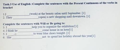 Task.3 Use of English :Complete the sentences with the Present Continuous of the verbs in bracket1.1