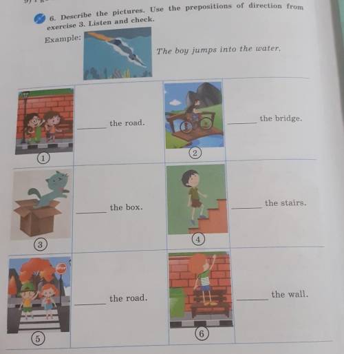 6. Describe the pictures. Use the prepositions of direction from exercise 3. Listen and check.Exampl