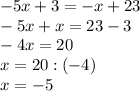 -5x+3=-x+23\\-5x+x=23-3\\-4x=20\\x=20:(-4)\\x=-5