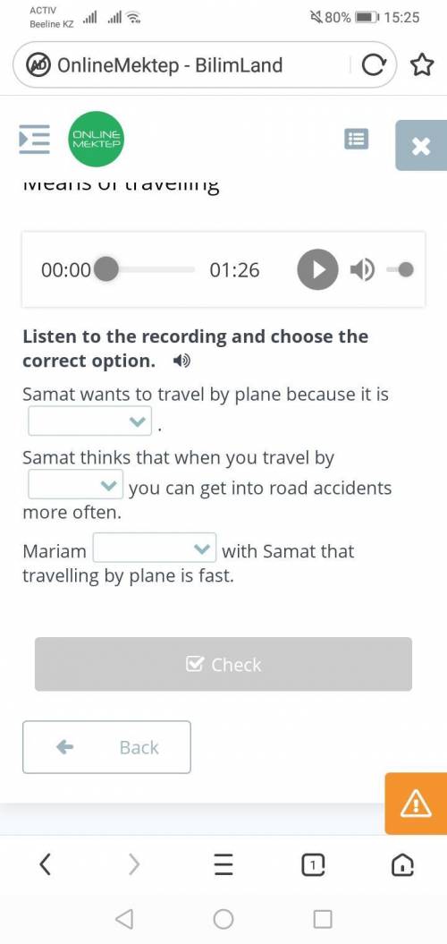 Means of travelling 00:00 01:26 ￼ ￼ Listen to the recording and choose the correct option. Samat wan
