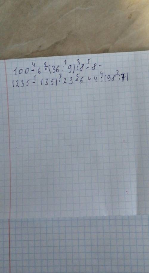 Найдите значение выражений ;100-6*(36:9):8-8;(235-135)*23-644:(98:7)​