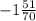 -1\frac{51}{70}