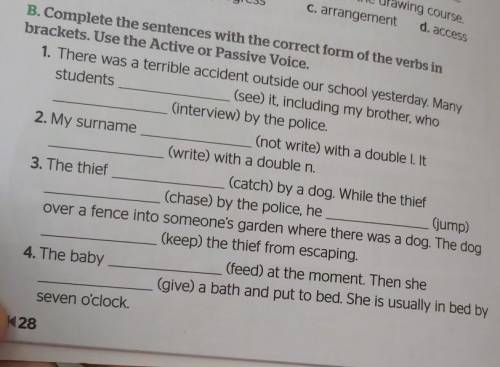 Complete the sentences with the correct form of the verbs in brackets . Use the Active or Passive Vo