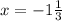 x=-1\frac{1}{3}