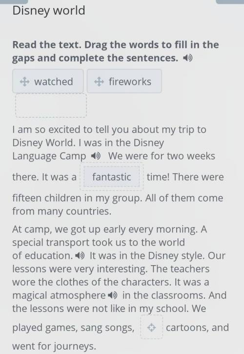 Disney world Read the text. Drag the words to fill in the gaps and complete the sentences. Disneylan