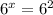 {6}^{x} = {6}^{2}