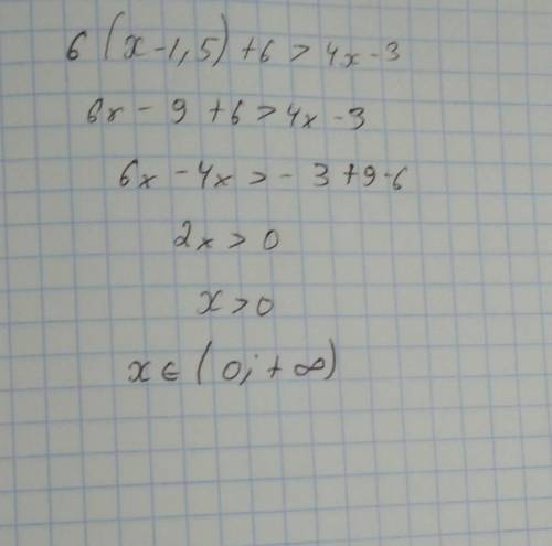 Заранее большое : ) Решите неравенства: 6(х-1,5) +6>4х – 3
