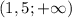 (1,5; +\infty} )