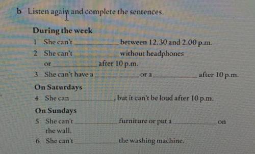 .b Listen again and complete the sentences . 1During the week She can't between 12.30 and 2.00p.m. 2
