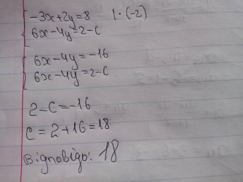 При якому значенні с система має безліч розв'язків?—3x+2y = 8,6x – 4 y = 2-с.​