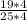 \frac{19 * 4}{25 * 4}