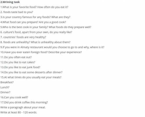 Writing task 1.What is your favorite food? 2.Food taste bad you? 3.Is your country famous for any fo