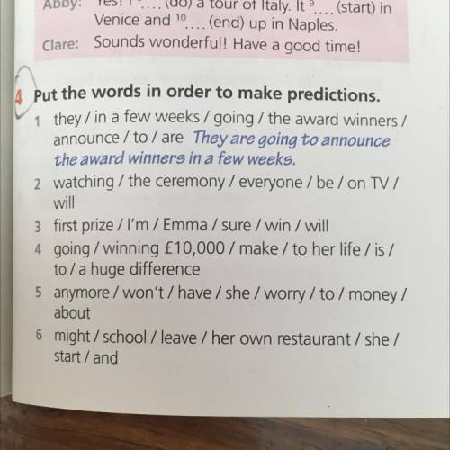 4 Put the words in order to make predictions. 1 they / in a few weeks / going / the award winners /